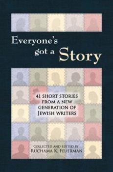 Hardcover Everyone's Got a Story: 41 Short Stories from a New Generation of Jewish Writers Book