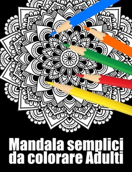 Mandala semplici da colorare Adulti: libro 30 mandalas fiori grande semplici to complessi da colorare per adulti antistress regalo perfetto per il com