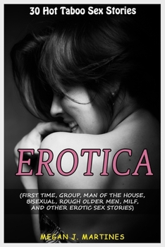 Paperback Erotica: 30 Hot Taboo sex stories (First Time, Group, Man of the house, Bisexual, Rough Older Men, MILF, and other Erotic Sex s Book