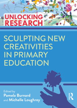 Paperback Sculpting New Creativities in Primary Education Book