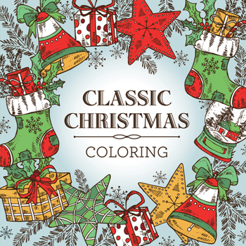 Paperback Classic Christmas Coloring (Keepsake Coloring Book) - Relaxing Holiday Designs Plus Quotes Book