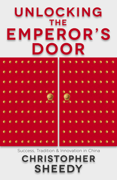 Paperback Unlocking the Emperor's Door: Success, Tradition & Innovation in China Book