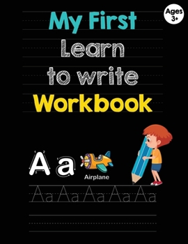 Paperback My First Learn to Write Workbook: Handwriting Practice for 3years plus: Letter Tracing Practice, Missing Letters, Jumbled Letters, Notes, Workbook, 8. Book