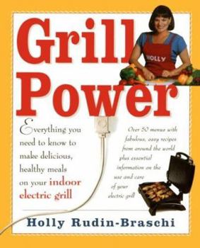 Paperback Grill Power: Everything You Need to Know to Make Delicious, Healthy Meals on Your Indoor Electric Grill Book