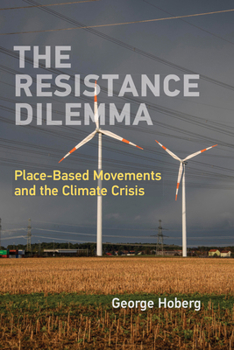 Paperback The Resistance Dilemma: Place-Based Movements and the Climate Crisis Book