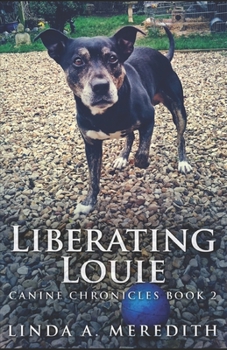 Liberating Louie - Book #2 of the Canine Chronicles