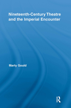 Paperback Nineteenth-Century Theatre and the Imperial Encounter Book