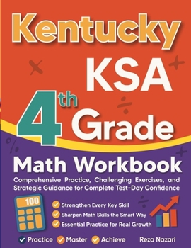 Paperback Kentucky KSA Grade 4 Math Workbook: Comprehensive Practice, Challenging Exercises, and Strategic Guidance for Complete Test-Day Confidence Book