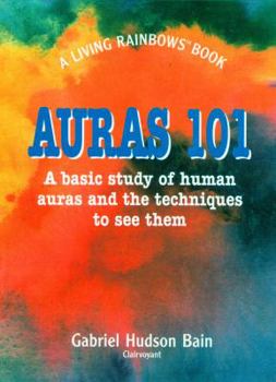 Paperback Auras 101: A Basic Study of Human Auras and the Techniques to See Them Book