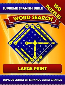 Supreme Spanish Bible Word Search (Large Print). Sopa de Letras en Espanol Letra Grande: Spanish Word Search Puzzles. (La Biblia Reina-Valera (Español) RVR Version)