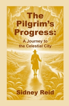 Paperback The Pilgrim's Progress: A Reformed Journey to the Celestial City Book