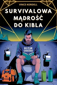 Survivalowa madrosc do kibla: Blackout i chaos w miescie jak przetrwac bez pradu, wody i jedzenia , Praktyczny poradnik z dystansem dla kazdego (Polish Edition)