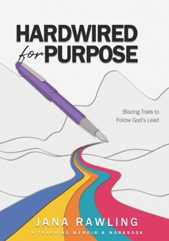 Paperback Hardwired for Purpose: Blazing Trails to Follow God's Lead Book