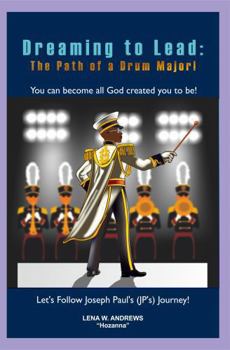 Paperback Dreaming to Lead: The Path of a Drum Major Book