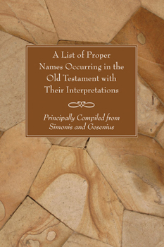 Paperback A List of Proper Names Occurring in the Old Testament with Their Interpretations Book