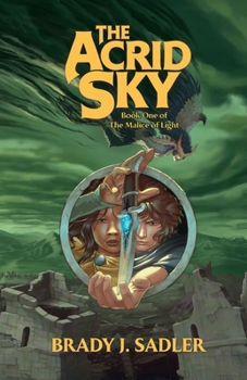 The Acrid Sky: Book One of The Malice of Light