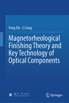 Magnetorheological Finishing Theory and Key Technology of Optical Components