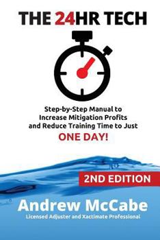 Paperback The 24hr Tech: 2nd Edition: Step-by-Step Guide to Water Damage Profits and Claim Documentation Book
