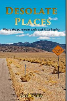 Paperback Desolate Places: Where the Pavement Ends and Faith Begins Book