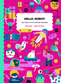 Hardcover Hello, Robot!: Day-To-Day Life with Artificial Intelligence! Book