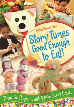 Paperback Story Times Good Enough to Eat!: Thematic Programs with Edible Story Crafts Book