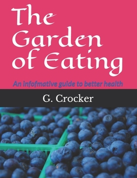 Paperback The Garden of Eating: An infofmative guide to better health Book