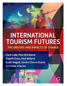 Paperback International Tourism Futures: The Drivers and Impacts of Change Book