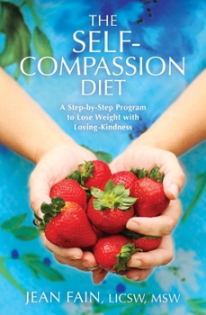 Paperback The Self-Compassion Diet: A Step-By-Step Program to Lose Weight with Loving-Kindness Book