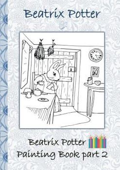 Paperback Beatrix Potter Painting Book Part 2 ( Peter Rabbit ): Colouring Book, coloring, crayons, coloured pencils colored, Children's books, children, adults, Book