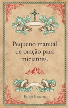 Paperback Pequeno manual de oração para iniciantes. [Portuguese] Book