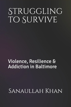 Paperback Struggling to Survive: Violence, Resilience & Addiction in Baltimore Book