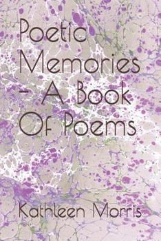 Paperback Poetic Memories - A Book of Poems Book