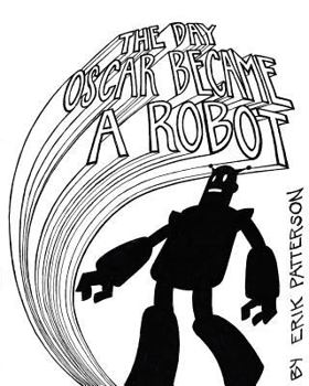 Paperback The Day Oscar Became a Robot Book