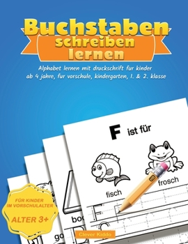 Paperback Buchstaben Schreiben Lernen: Alphabet lernen mit Druckschrift für Kinder ab 4 jahre, für Vorschule, Kindergarten, 1. & 2. Klasse [German] Book