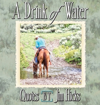 A Drink of Water - Quotes by Jim Hicks B0CP6KTCYT Book Cover