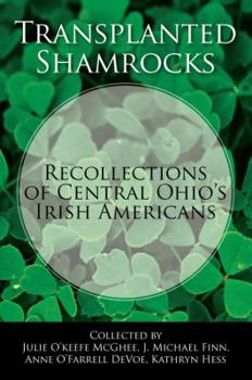 Paperback Transplanted Shamrocks Recollections of Central Ohio's Irish Americans Book