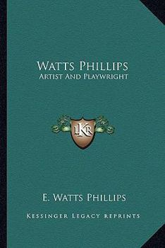 Paperback Watts Phillips: Artist And Playwright Book