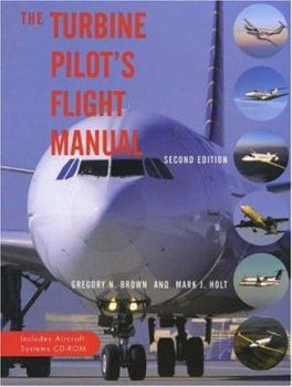 Hardcover The Turbine Pilot's Flight Manual: Includes Aircraft Systems CD-ROM Book