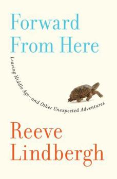 Hardcover Forward from Here: Leaving Middle Age--And Other Unexpected Adventures Book
