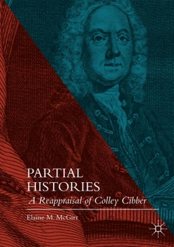 Partial Histories: A Reappraisal of Colley Cibber