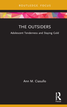Hardcover The Outsiders: Adolescent Tenderness and Staying Gold Book