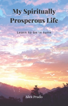 Paperback My Spiritual Prosperous Life: Learn to be in tune Book