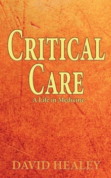 Critical Care: A Life in Medicine