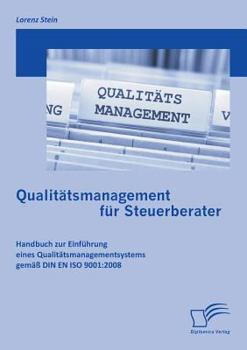 Paperback Qualitätsmanagement für Steuerberater: Handbuch zur Einführung eines Qualitätsmanagementsystems gemäß DIN EN ISO 9001:2008 [German] Book