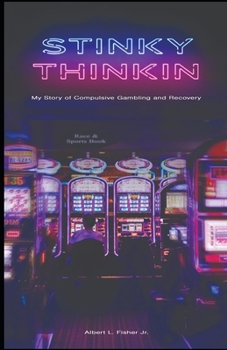 Paperback Stinky Thinkin: My Story of Compulsive Gambling and Recovery Book