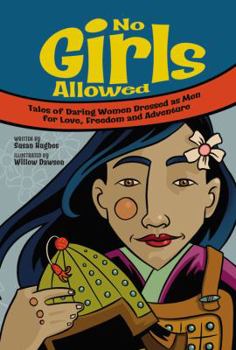 Paperback No Girls Allowed: Tales of Daring Women Dressed as Men for Love, Freedom and Adventure Book