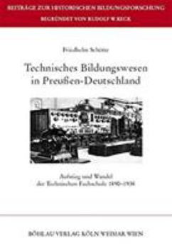 Technisches Bildungswesen in Preussen-Deutschland: Aufstieg Und Wandel Der Technischen Fachschule 1890-1938