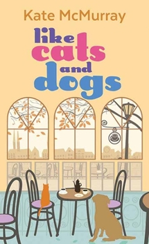 Library Binding Like Cats and Dogs: Whitman Street Cat Cafe [Large Print] Book