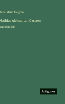 Hardcover Mathias Aleksanteri Castrén: suuraakkosin [Finnish] Book