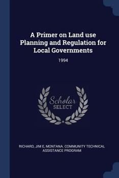 Paperback A Primer on Land use Planning and Regulation for Local Governments: 1994 Book